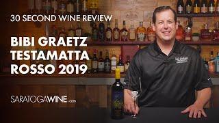 Bibi Graetz Testamatta Rosso 2019  30 Second Wine Review