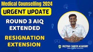 All India Quota Round 3 Extended - Resignation Date Extended - Latest Update