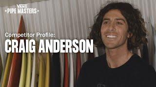 Vans Pipe Masters Competitor Profile Craig Anderson