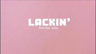 Denise Julia - Lackin’