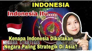 KENAPA INDONESIA DIKATAKAN NEGARA YANG PALING STRATEGIS DI ASIA RUPANYA BEGINI‼️MALAYSIAN REACTION