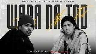 Wada Na Tod Rap Mix  Lata Mangeshkar x Bohemia  Prod. By AWAID & AWAIS