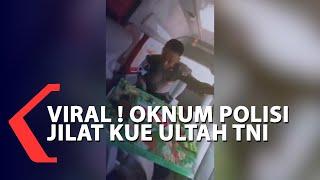 Viral  Oknum Polisi Jilat Kue Ultah TNI