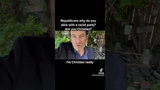 Republicans if you or Christian why dont you leave the party since its racist?