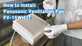 Installation Instruction - Panasonic Ventilating Fan Model FV-15WH3T
