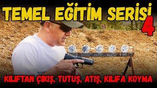 Temel Eğitim Serisi  4 - Kılıftan Çıkış Tutuş Atış Kılıfa Koyma