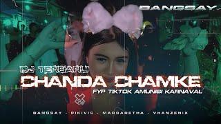 DJ CHANDA CHAMKE SIUL MENGKANE FYP TIKTOK BANGSAY KARNAVAL 2024  VHANZENIX