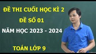 ĐỀ 01 - TOÁN 9 - ĐỀ THI CUỐI HỌC KÌ 2 NĂM HỌC 2023-2024. ÔN TẬP CUỐI HỌC KÌ 2 MỚI NHẤT