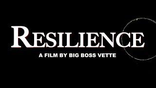 RESILIENCE a short film by Big Boss Vette