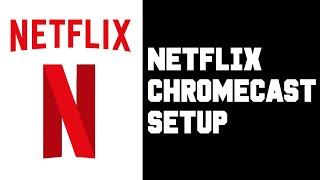 Netflix Chromecast Setup - Netflix How To Cast To TV From Phone Android iPhone Instructions Guide