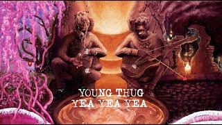 Young Thug - Yea Yea Yea Official Lyric Video