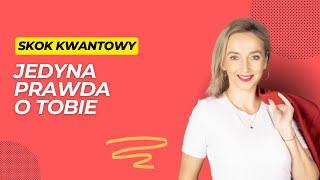 Jedyną prawdą o Tobie jest to co ZDECYDUJESZ że jest prawdą o Tobie - #3 SKOK KWANTOWY