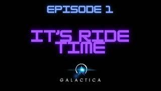 Galactica - It’s ride time