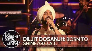 Diljit Dosanjh Born to ShineG.O.A.T.  The Tonight Show Starring Jimmy Fallon