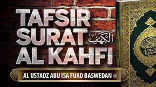 TAFSIR SURAT AL KAHFI - AL USTADZ ABU ISA FUAD BASWEDAN HAFIDZAHULLAH