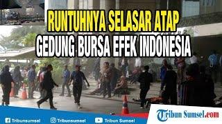 Detik Runtuhnya Selasar Atap Tower II Gedung Bursa Efek Indonesia BEI