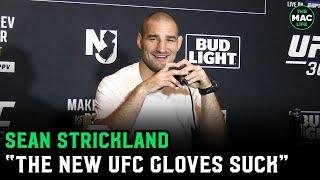 Sean Strickland The new UFC gloves suck... You dropped the ball on that  UFC 302 Media Day