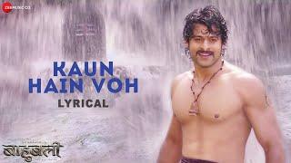 Kaun Hain Voh - Lyrical  Baahubali - The Beginning  Kailash K  Prabhas  MM Kreem  Manoj M