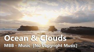  Ocean and Clouds  MBB Music No Copyright Music