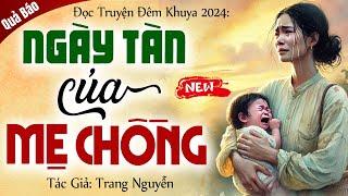 Chuyện có thật NGÀY TÀN CỦA MẸ CHỒNG trọn bộ - Đọc truyện đêm khuya mới nhất