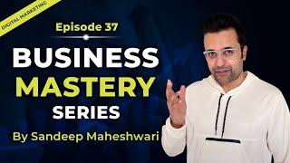 EP 37 of 40 - Business Mastery Series  By Sandeep Maheshwari  Hindi