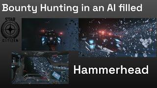 Bounty Hunting in an AI filled Hammerhead Star Citizen Patch 3.23.1a
