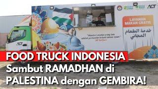 RAMADHAN KAREEM FOOD TRUCK INDONESIA di PALESTINA Siap BEROPERASI saat BULAN SUCI dengan DEKORASI