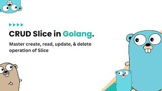 Golang advance Slice A Guide to Slice CRUD Operations   2024