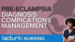 Pre-Eclampsia Diagnosis Complications and Treatment  Lecturio Maternity Nursing