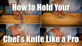 How To Hold Your Chefs Knife