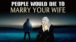 PEOPLE WOULD DIE TO MARRY YOUR WIFE