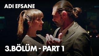 Adı Efsane 3. Bölüm - Part 1