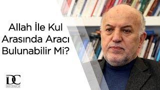 Allah ile kul arasında aracı bulunabilir mi?  Prof. Dr. Muhammet Nur Doğan