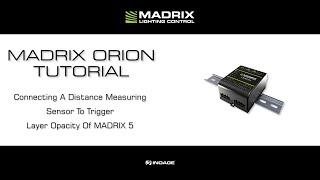 MADRIX ORION Tutorial - Connecting A Distance Measuring Sensor To Trigger Layer Opacity Of MADRIX 5