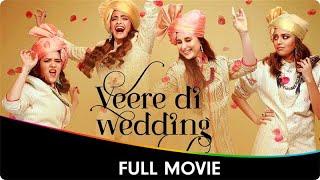 Veere Di Wedding - Hindi Full Movie - Kareena Kapoor Sonam Kapoor Swara Bhasker Shikha Talsania