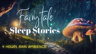  Fairytale Sleep Stories  Drift Off to Cozy Sleep Stories & Soothing Rain Sounds for 4 Hours ️
