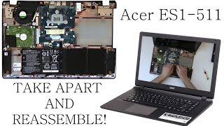 ACER ASPIRE ES1-511 E15 How-to Take Apart Disassemble and ReAssemble