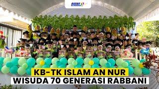 KB TK ISLAM AN NUR WISUDA 70 GENERASI RABBANI