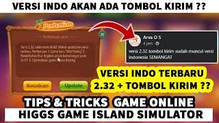 RESMI RILIS VERSI TERBARU 2.32  ADA TOMBOL KIRIM  DI VERSI INDO HIGGS GAME ISLAND ??