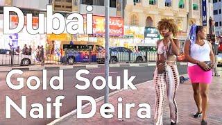 Dubai 4K Naif Deira Gold Souk Evening Walking Tour 