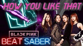 Beat Saber - BLACKPINK -How You Like That Custom Song