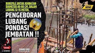 PROSES PENGEBORAN LUBANG PONDASI JEMBATAN BOREPILE DIAMETER 40-60 CM DALAM LUBANG 12-15 METER ‼️