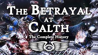 The Betrayal at Calth The Complete History Warhammer 40000 & Horus Heresy Lore
