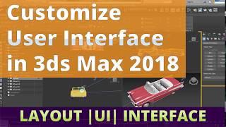 How to Customize  User Interface  in 3ds Max 2018
