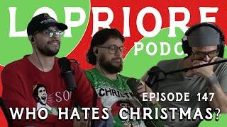 Who Hates Christmas?? l The LoPriore Podcast #147