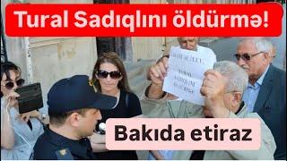 Bakıda etiraz. Tural Sadıqlını öldürmə Prezident Aparatına yürüş