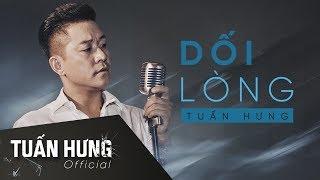 Dối Lòng  Tuấn Hưng  Lyrics Video