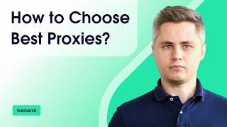 How to Choose the Best Proxies? How to Choose a Proxy Type?