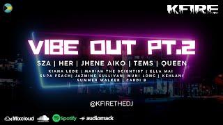 VIBE OUT PART 2  WOMEN OF RNB  CHILL RNB SOUL BEDROOM MIX  SZA HER MUNI LONG JHENE AIKO TEMS