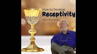 How to Develop Receptivity on the Spiritual Path?  Swami Kriyananda